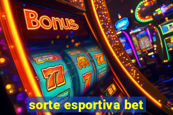 sorte esportiva bet